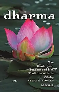 Dharma: The Hindu, Jain, Buddhist and Sikh Traditions of India