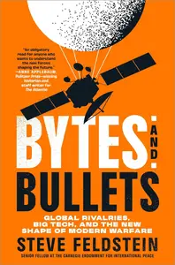 Bytes and Bullets: Global Rivalries, Big Tech, and the New Shape of Modern Warfare