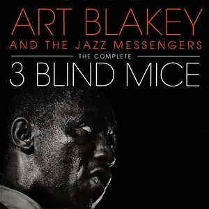 Art Blakey & The Jazz Messengers - The Complete 3 Blind Mice (Remastered) (2014/2022)