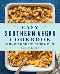 Easy Southern Vegan Cookbook: Plant-Based Recipes for Classic Favorites