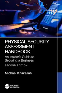 Physical Security Assessment Handbook: An Insider’s Guide to Securing a Business, 2nd Edition