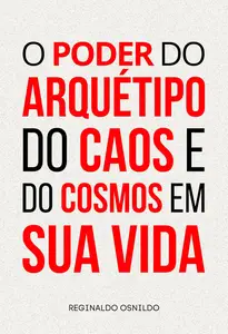 O poder do arquétipo do Caos e do Cosmos em sua vida (Portuguese Edition)