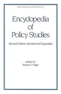 Encyclopedia of Policy Studies, Second Edition