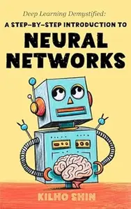 Deep Learning Demystified: A Step-by-Step Introduction to Neural Networks