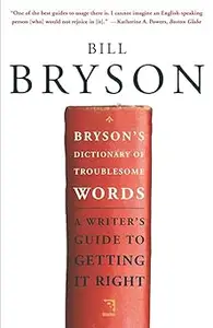 Bryson's Dictionary of Troublesome Words: A Writer's Guide to Getting It Right