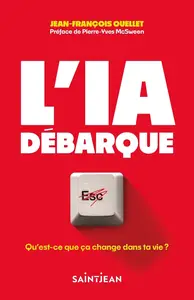 Jean-francoi Ouellet, "L'IA débarque: Qu'est-ce que ça change dans ta vie ?"