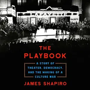 The Playbook: A Story of Theater, Democracy, and the Making of a Culture War [Audiobook]