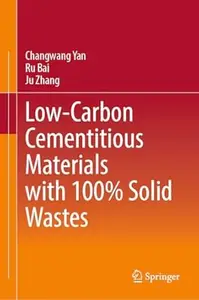 Low-Carbon Cementitious Materials with 100% Solid Wastes