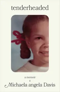 Tenderheaded: A Memoir