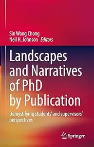 Landscapes and Narratives of PhD by Publication: Demystifying students’ and supervisors’ perspectives