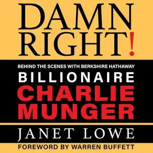 Damn Right: Behind the Scenes with Berkshire Hathaway Billionaire Charlie Munger (Revised)