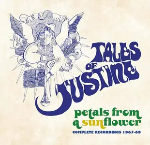 Tales Of Justine - Petals From A Sunflower: Complete Recordings 1967-69 (2016)