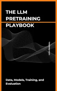 The LLM Pretraining Playbook: Data, Models, Training, and Evaluation