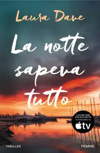 Laura Dave - La Notte Sapeva Tutto