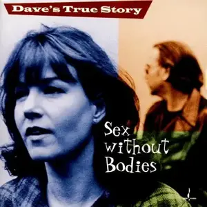 Dave's True Story - Sex Without Bodies (1998/2002) [Official Digital Download 24bit/96kHz]