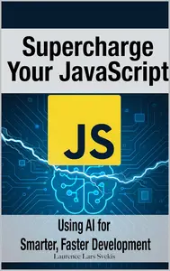 Supercharge Your JavaScript: Using AI for Smarter, Faster Development