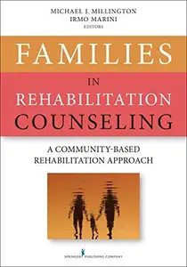 Families in Rehabilitation Counseling : A Community-Based Rehabilitation Approach