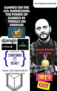 Django on the Go: Harnessing the Power of Django in Termux on Android: Unleashing Django