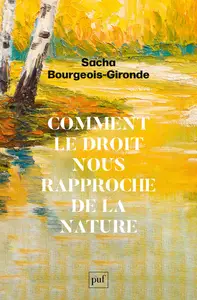 Comment le droit nous rapproche de la nature - Sacha Bourgeois-Gironde