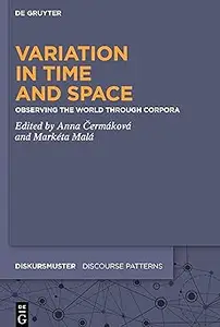 Variation in Time and Space: Observing the World through Corpora