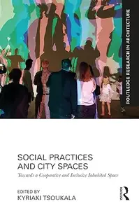 Social Practices and City Spaces: Towards a Cooperative and Inclusive Inhabited Space