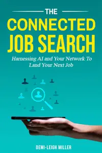 The Connected Job Search: Harnessing AI and Your Network to Land Your Next Job