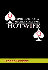 COMO FAZER A SUA MULHER VIRAR UMA HOTWIFE (Portuguese Edition)