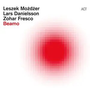 Leszek Mozdzer, Lars Danielsson, Zohar Fresco - Beamo (2025)