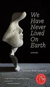 We Have Never Lived On Earth