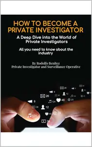 HOW TO BECOME A PRIVATE INVESTIGATOR A Deep Dive into the World of Private Investigators