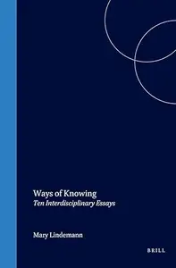 Ways of Knowing: Ten Interdisciplinary Essays