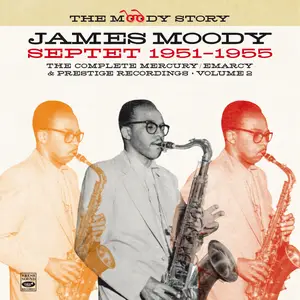 James Moody - The Moody Story · James Moody Septet 1951-1955, Vol. 2 (Remastered) (2024) [Official Digital Download]