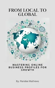 From Local to Global: Mastering Online Business Profiles for Growth