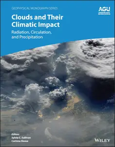 Clouds and Their Climatic Impact: Radiation, Circulation, and Precipitation (Geophysical Monograph Series)