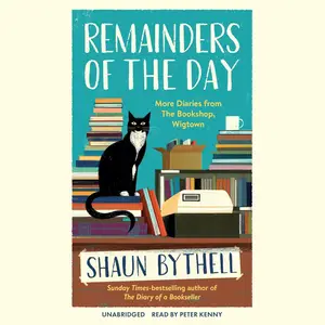 Remainders of the Day: More Diaries from The Bookshop, Wigtown