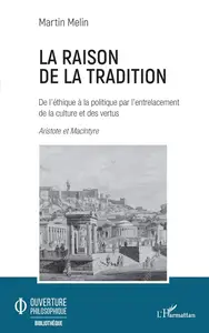 La raison de la tradition: De l'éthique à la politique par l'entrelacement de la culture et des vertus Aristote et MacIntyre