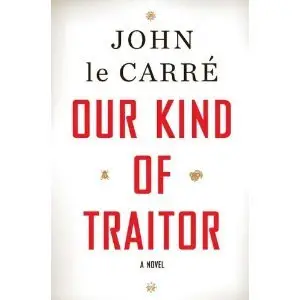 Our Kind of Traitor: A Novel - John le Carre