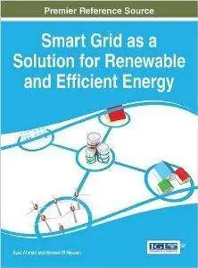 Smart Grid As a Solution for Renewable and Efficient Energy