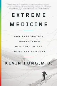 Extreme Medicine: How Exploration Transformed Medicine in the Twentieth Century