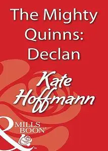 «The Mighty Quinns: Declan» by Kate Hoffmann