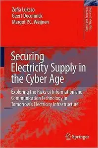 Securing Electricity Supply in the Cyber Age: Exploring the Risks of Information and Communication Technology...