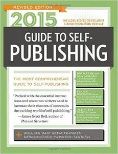 2015 Guide to Self-Publishing, Revised Edition: The Most Comprehensive Guide to Self-Publishing