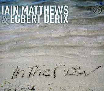 Iain Matthews & Egbert Derix - In The Now (2012)