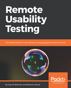 Remote Usability Testing : Actionable Insights in User Behavior Across Geographies and Time Zones