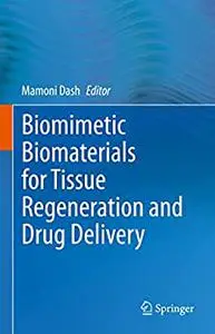 Biomimetic Biomaterials for Tissue Regeneration and Drug Delivery