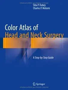 Color Atlas of Head and Neck Surgery: A Step-by-Step Guide (Repost)