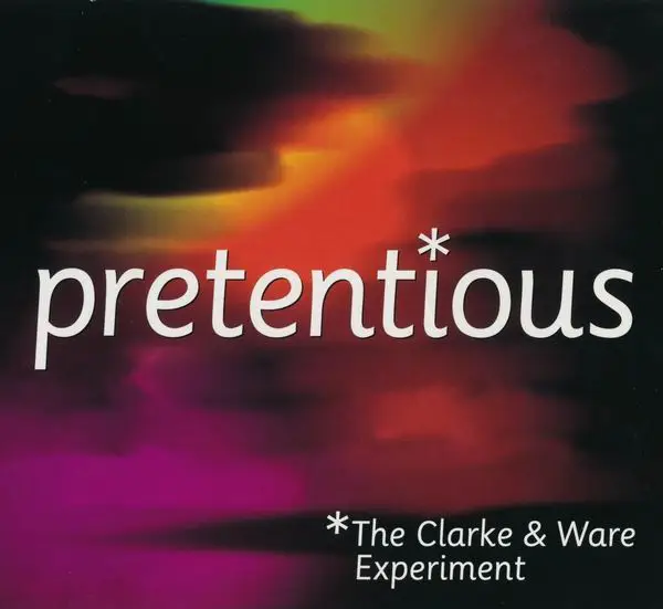 The Clarke & Ware Experiment - Pretentious (1999)