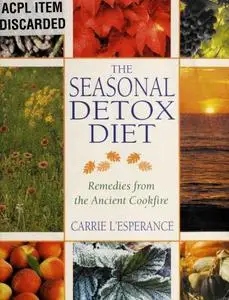 The Seasonal Detox Diet. Remedies from the Ancient Cookfire