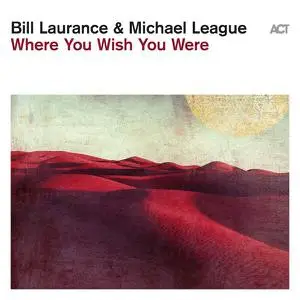 Bill Laurance & Michael League - Where You Wish You Were (2023)
