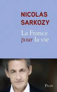 Nicolas Sarkozy, "La France pour la vie"
